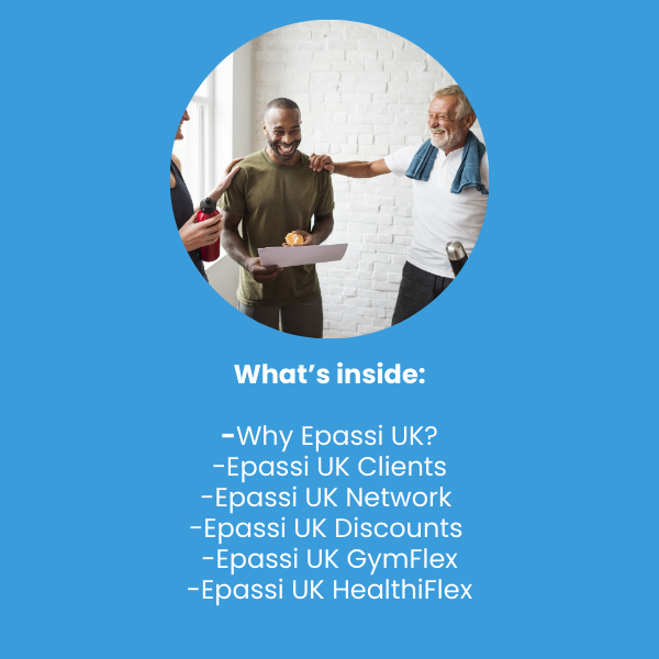 What’s inside -Why Epassi UK -Epassi UK Clients -Epassi UK Network -Epassi UK Discounts -Epassi UK GymFlex -Epassi UK HealthiFlex (1)